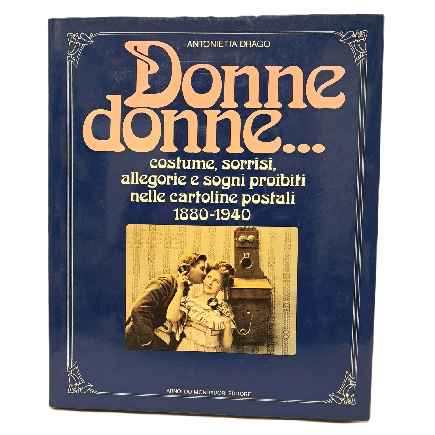 Donne donne…costume, sorrisi, allegorie e sogni proibiti nelle cartoline postali …