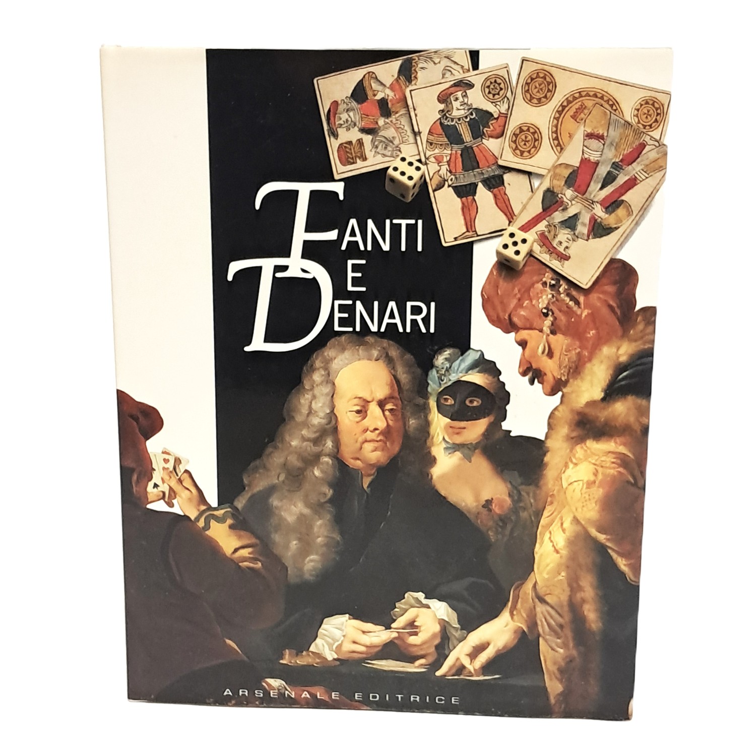 Fanti e denari. Sei secoli di giochi d'azzardo a Venezia