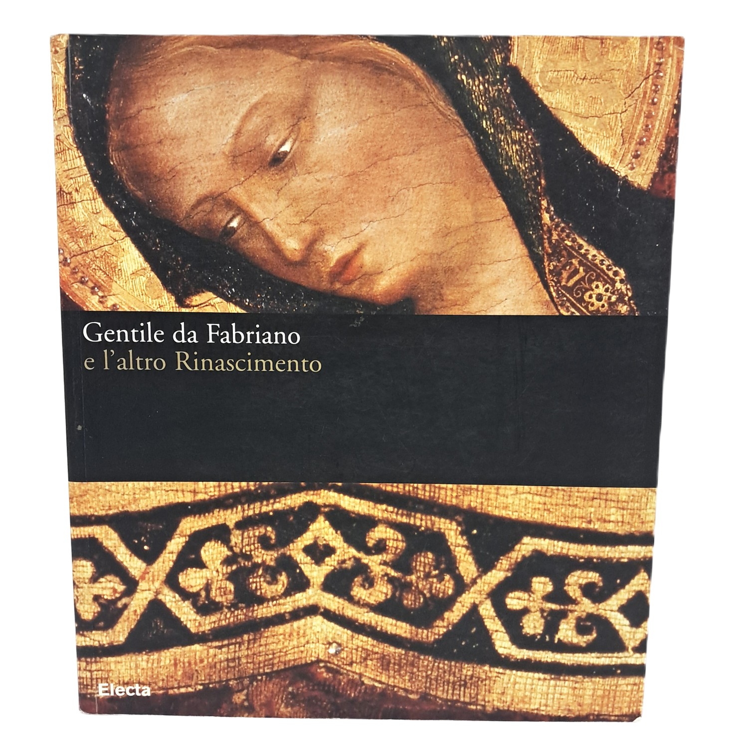 Gentile da Fabriano e l'altro Rinascimento