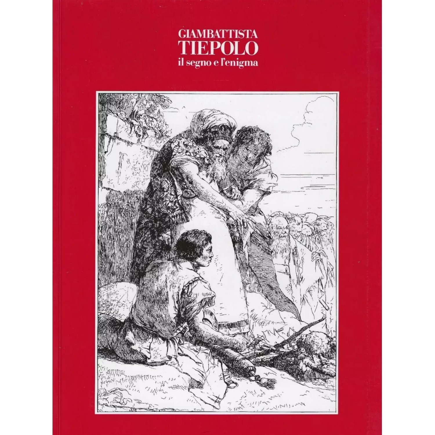Giambattista Tiepolo il segno e l'enigma