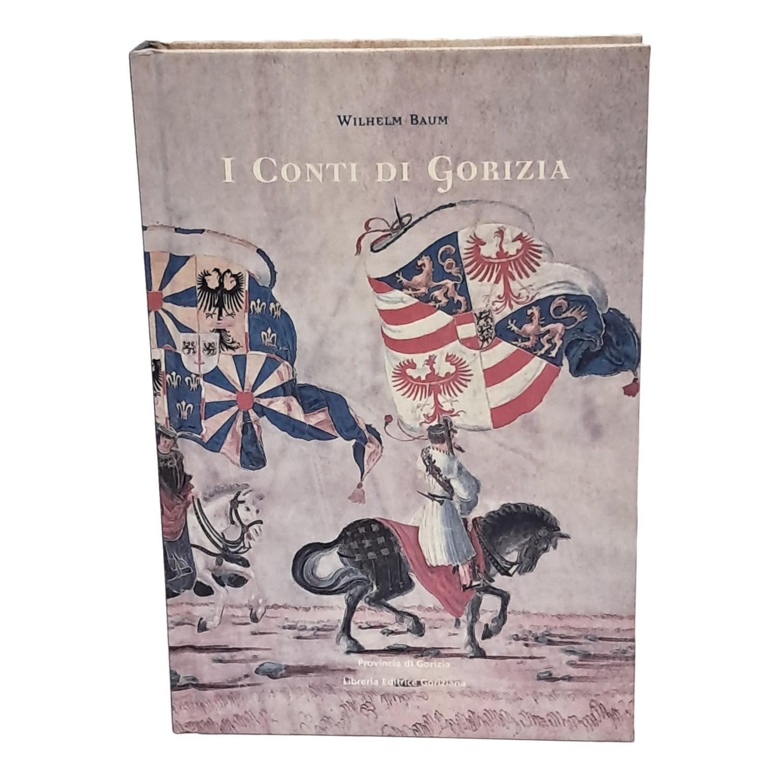 I conti di Gorizia. Una dinastia nella politica europea medievale