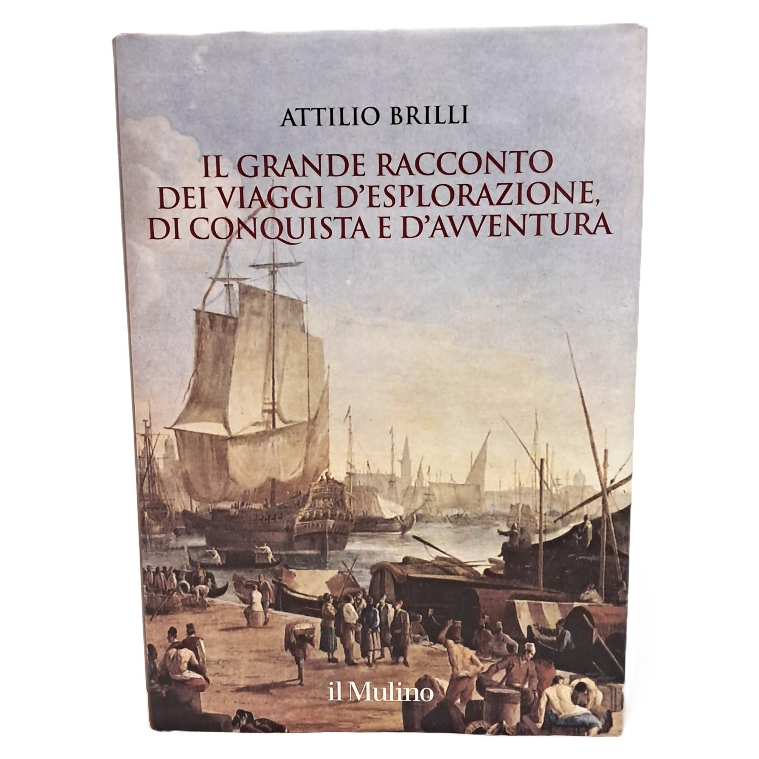 Il grande racconto dei viaggi d'esplorazione di conquista e d'avventura