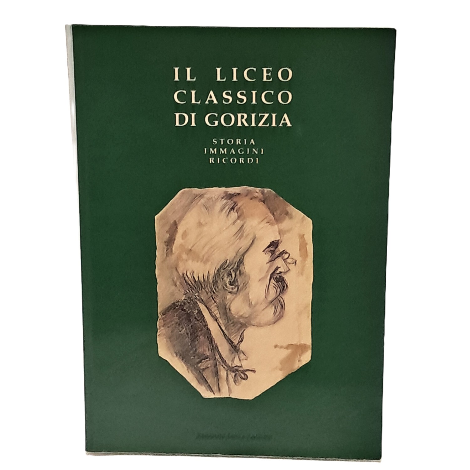 Il liceo classico di Gorizia. Storia immagini ricordi