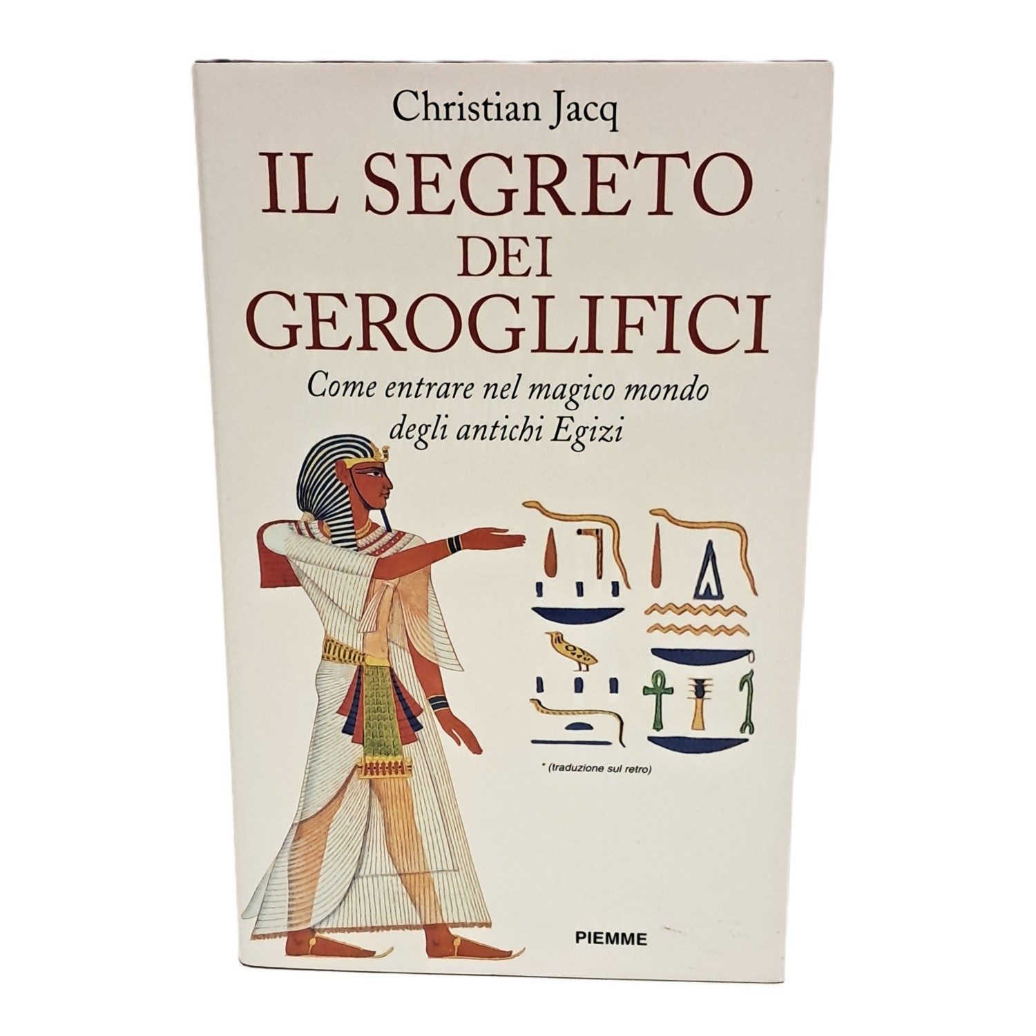 Il segreto dei geroglifici. Come entrare nel magico mondo degli …