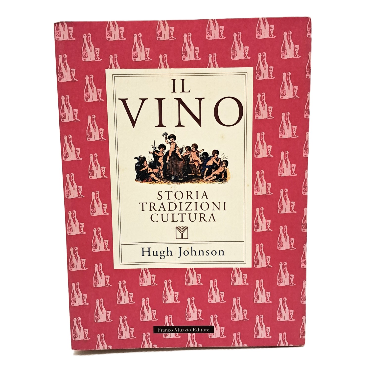 Il vino. Storia tradizioni cultura