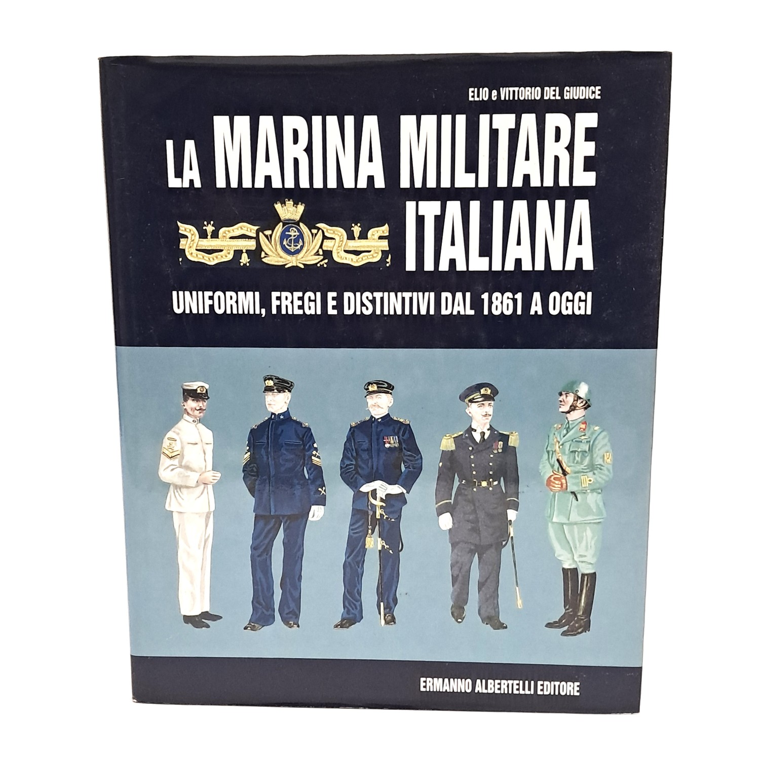 La marina militare italiana. Uniformi, fregi e distintivi dal 1861 …