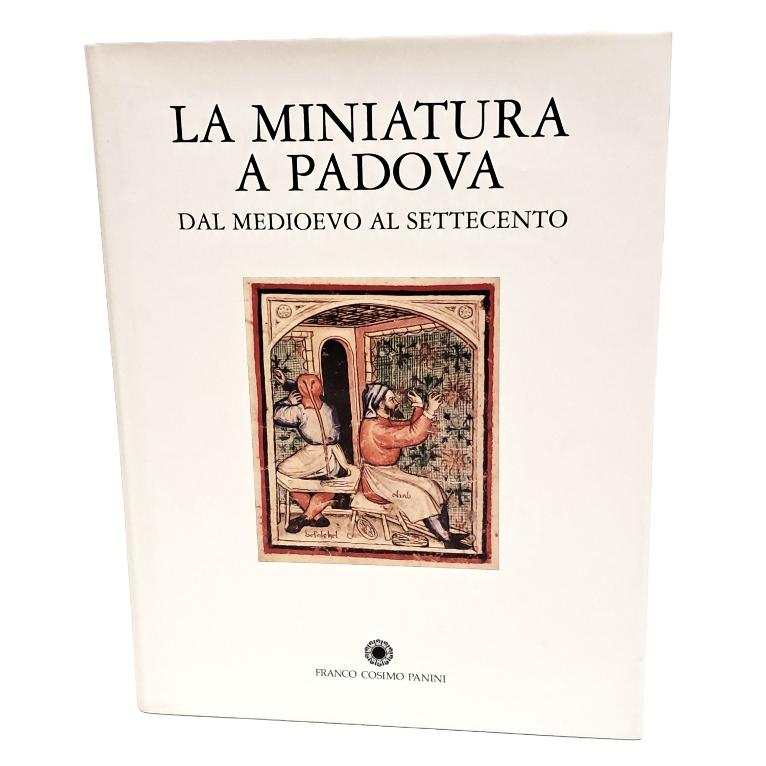 La miniatura a Padova dal medioevo al Settecento