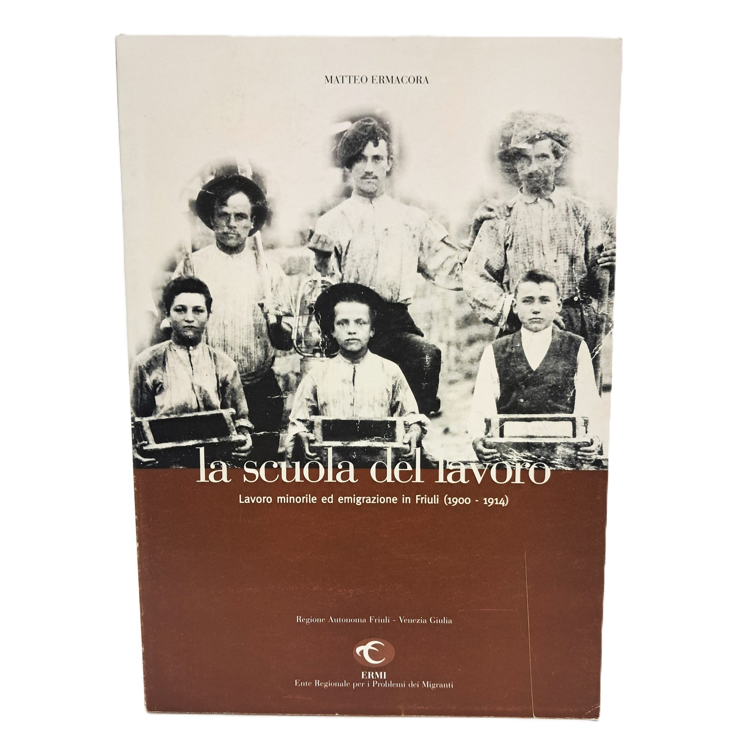 La scuola del lavoro. Lavoro minorile ed emigrazione in Friuli …