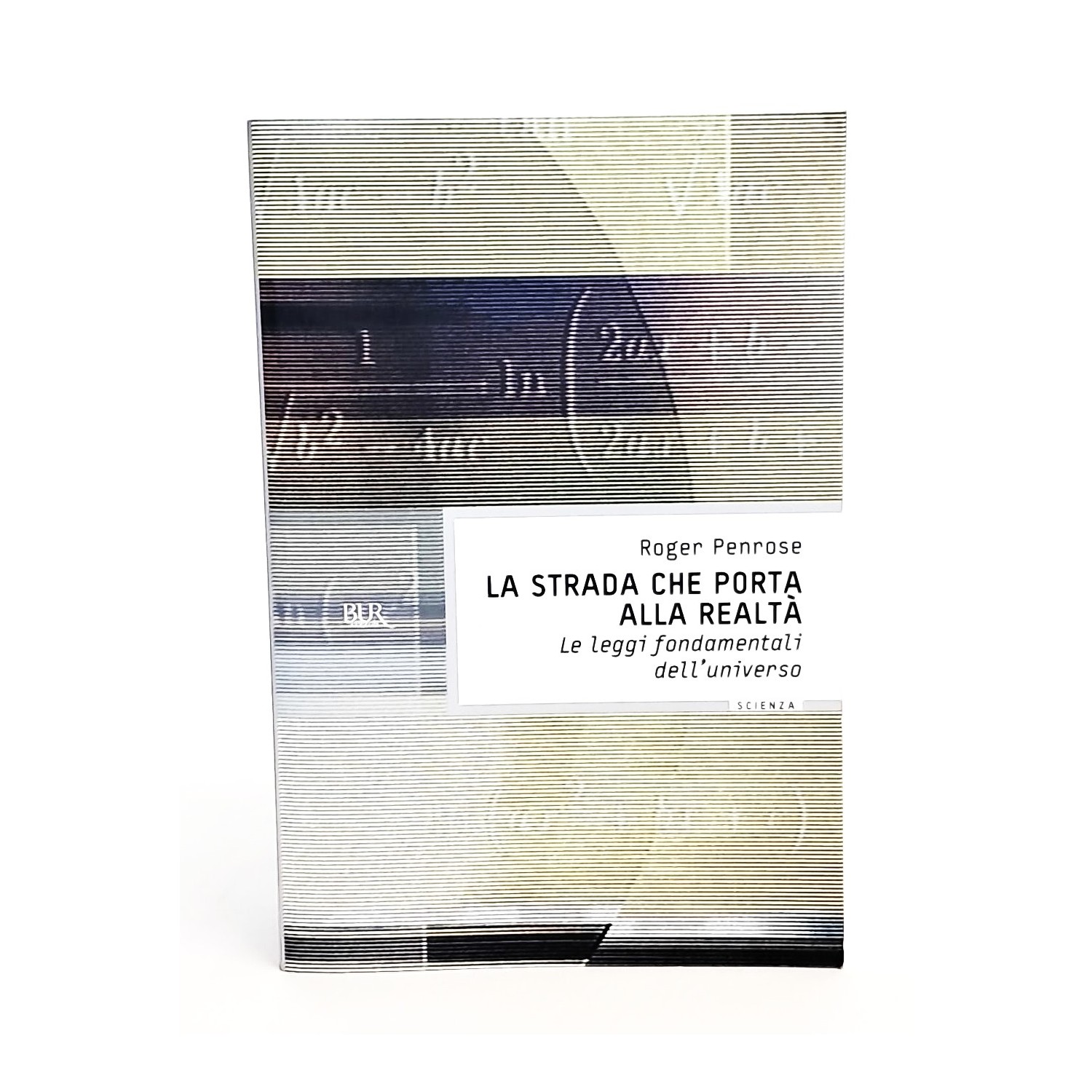 La strada che porta alla realtà. Le leggi fondamentali dell'universo