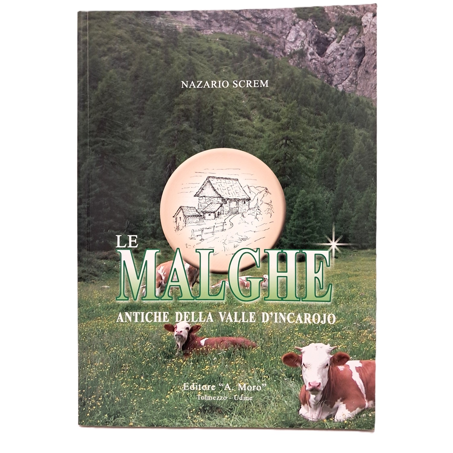 Le malghe antiche della Valle d'Incarojo