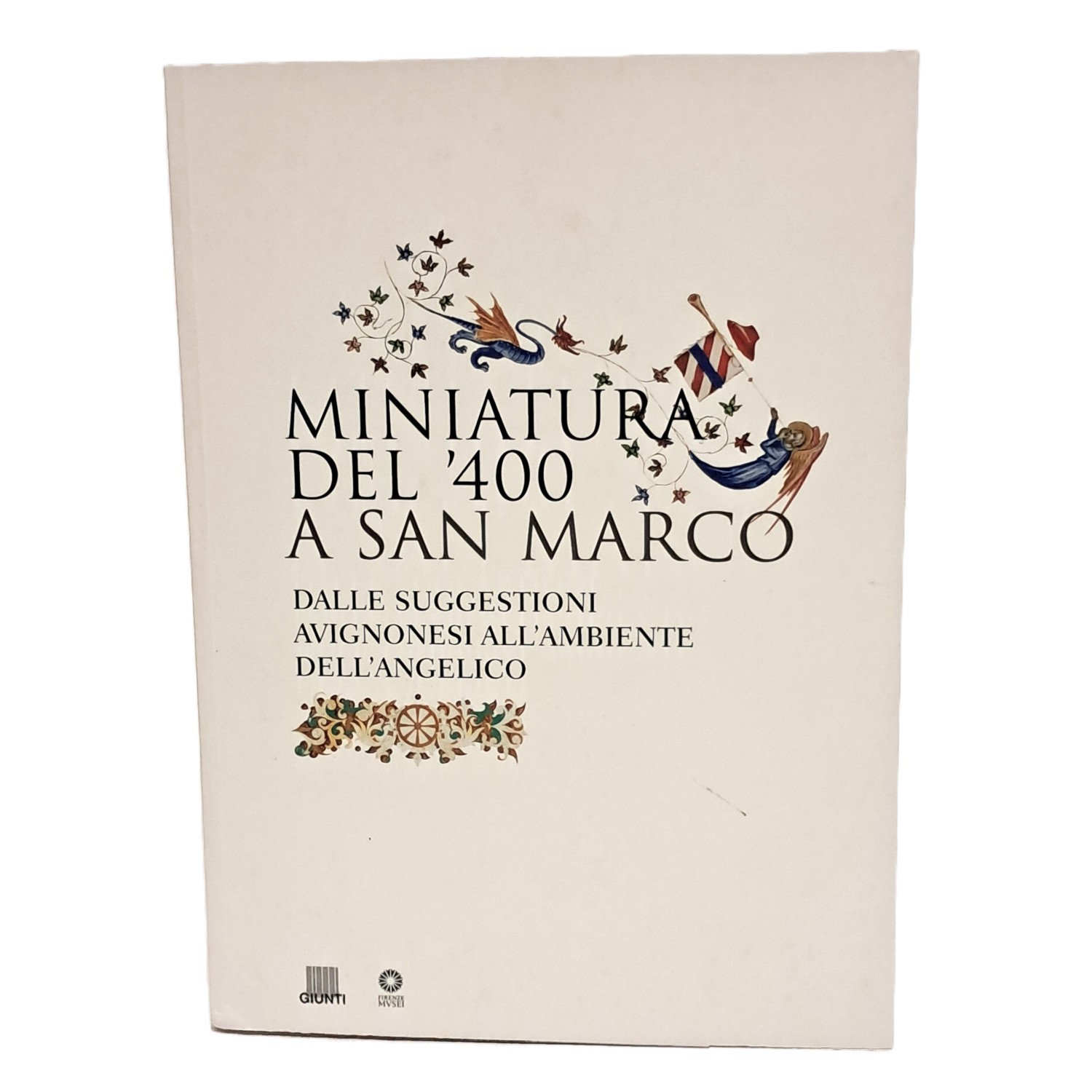 Miniatura del '400 a San Marco. Dalle suggestioni avignonesi all'ambiente …