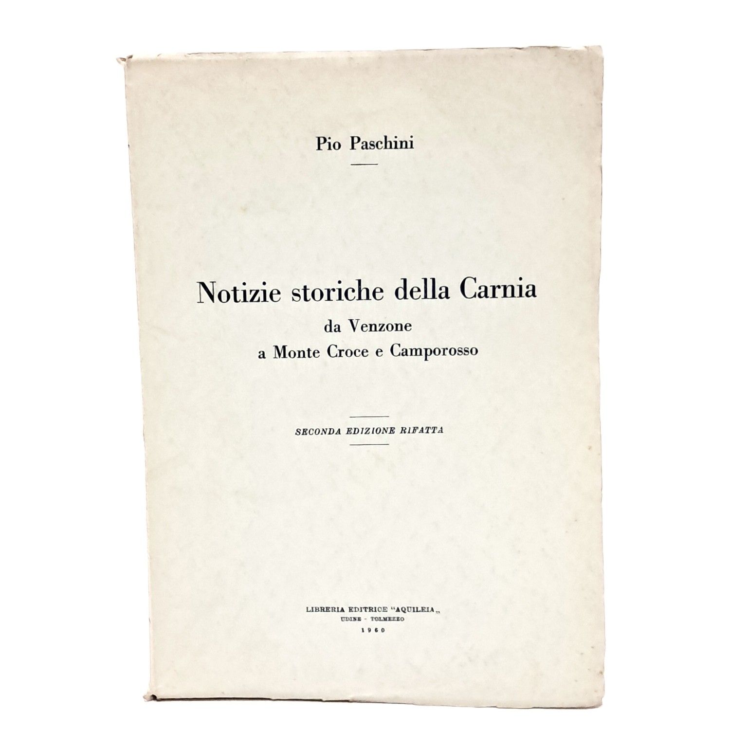 Notizie storiche della Carnia da Venzone e Monte Croce e …