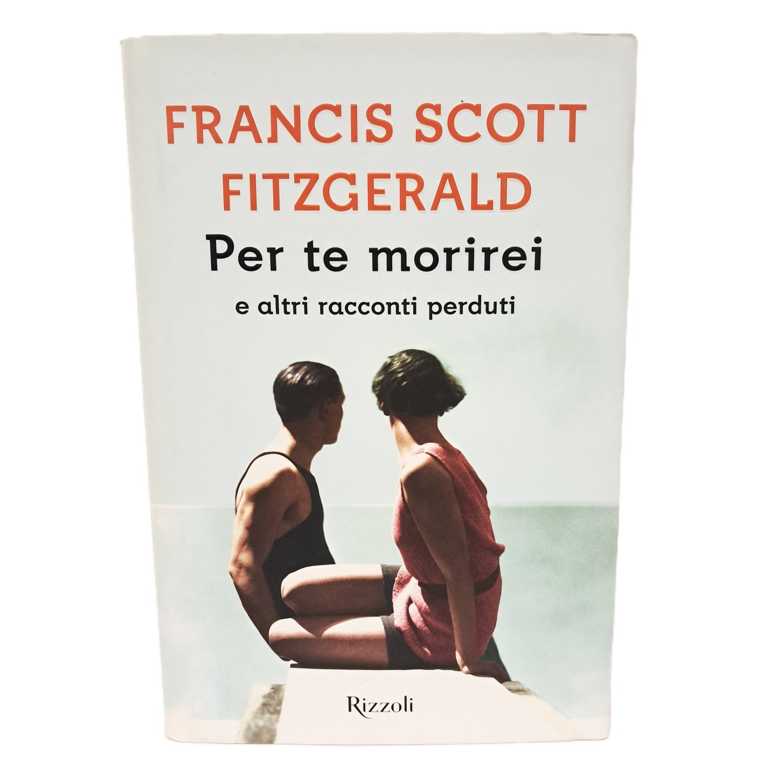 Per te morirei e altri racconti perduti