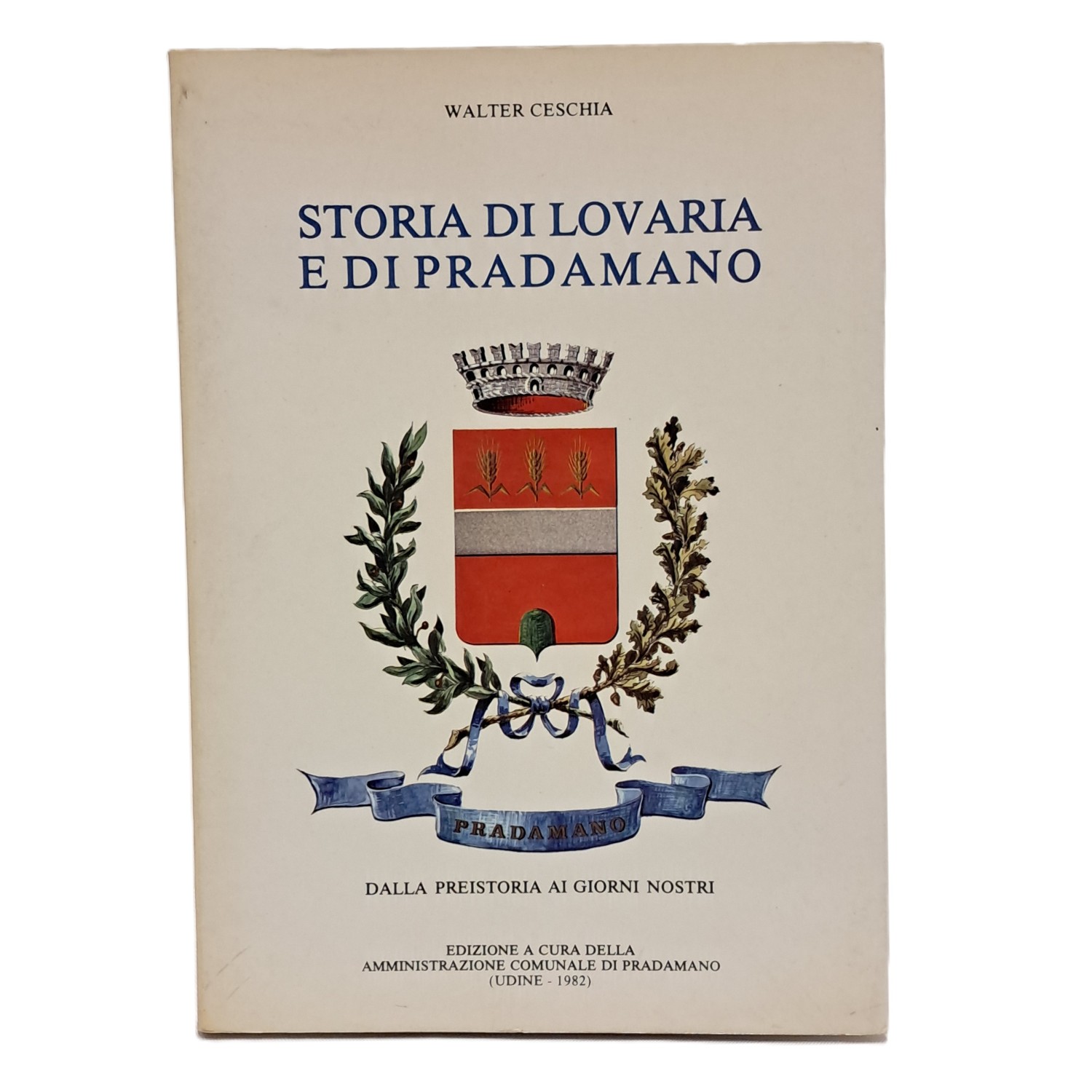 Storia di Lovaria e di Pradamano dalla preistoria ai giorni …