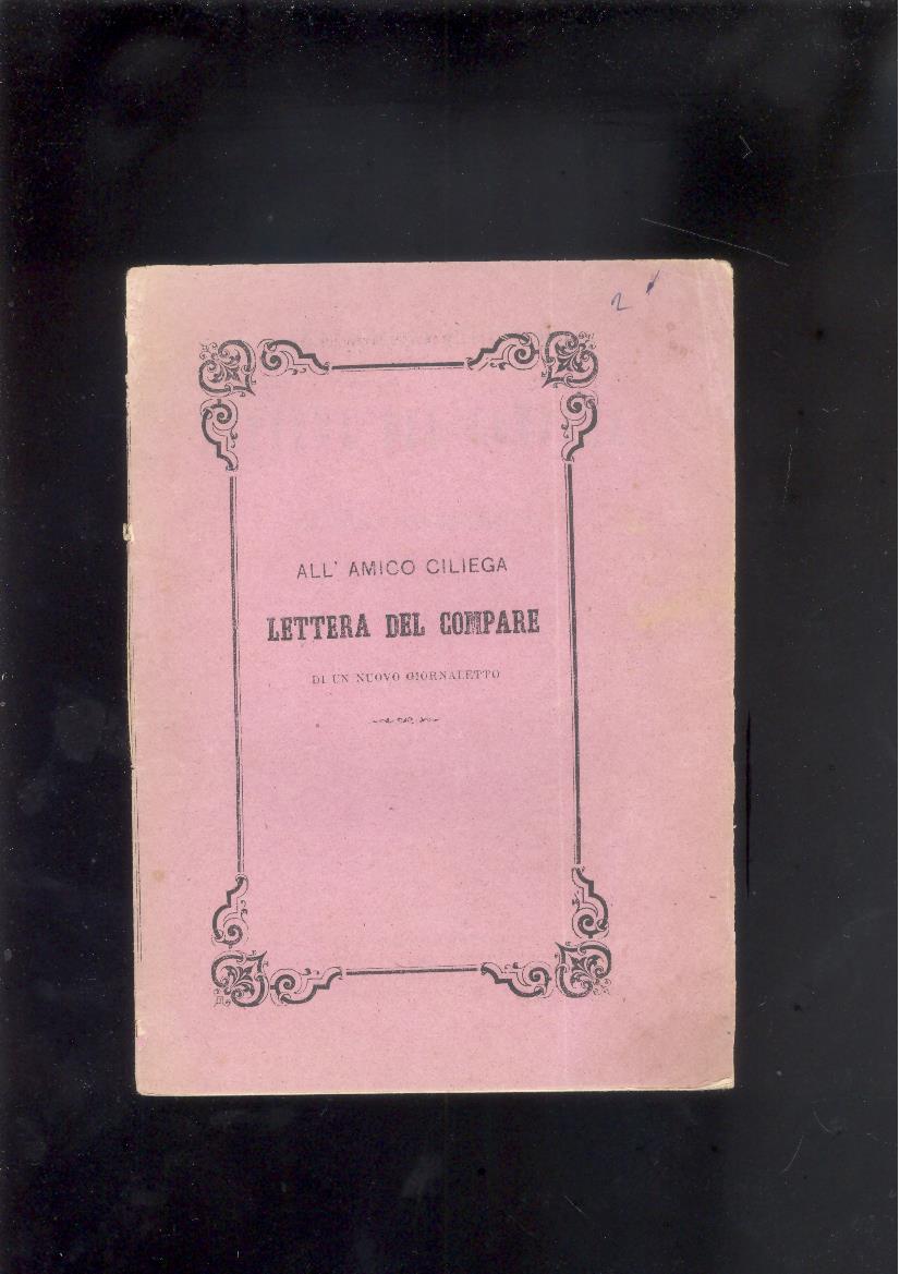 ALL'AMICO CILIEGA. LETTERA DEL COMPARE DI UN NUOVO GIORNALETTO