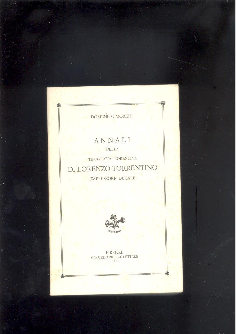 ANNALI DELLA TIPOGRAFIA FIORENTINA DI LORENZO TORRENTINO IMPRESSORE DUCALE