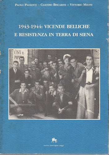 1943-1944 vicende belliche e resistenza in terra di Siena
