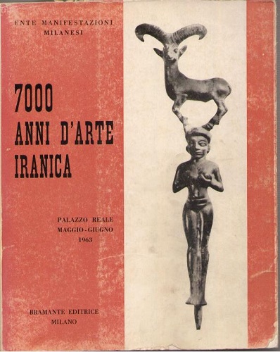 7000 ANNI D' ARTE IRANICA. Mostra Milano 1963