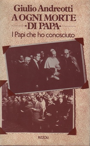 A ogni morte di Papa i Papi che ho conosciuto