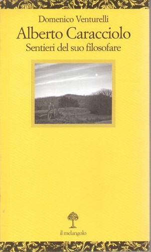 Alberto Caracciolo sentieri del suo filosofare