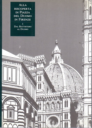 Alla riscoperta di Piazza del Duomo in Firenze : Dal …