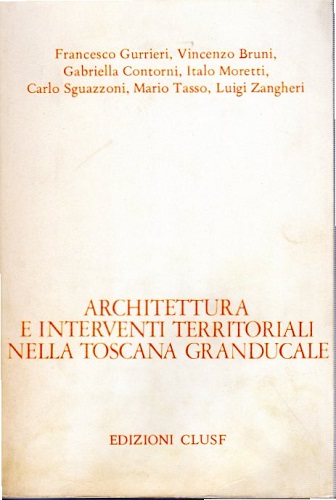 ARCHITETTURA E INTERVENTI TERRITORIALI NELLA TOSCANA GRANDUCALE