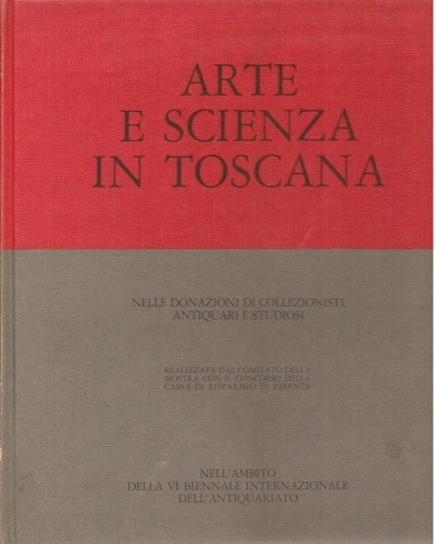 ARTE E SCIENZA IN TOSCANA nelle donazioni di collezionisti, antiquari …