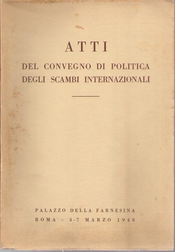 Atti del convegno di politica degli scambi internazionali