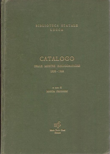 BIBLIOTECA STATALE DI LUCCA. CATALOGO DELLE MOSTRE BIBLIOGRAFICHE 1958 - …