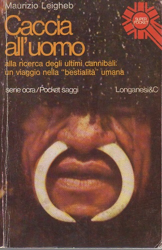 Caccia all'uomo alla ricerca degli ultimi cannibali un viaggio nella …