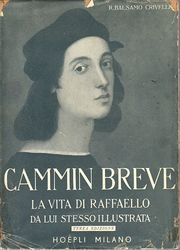 CAMMIN BREVE. LA VITA DI Raffaello da lui stesso illustrata