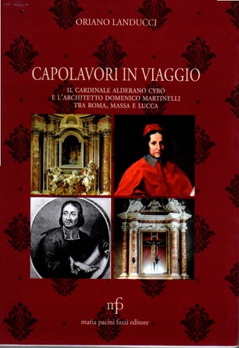 Capolavori in viaggio il cardinale Alderano Cybo e l'architetto Domenico …