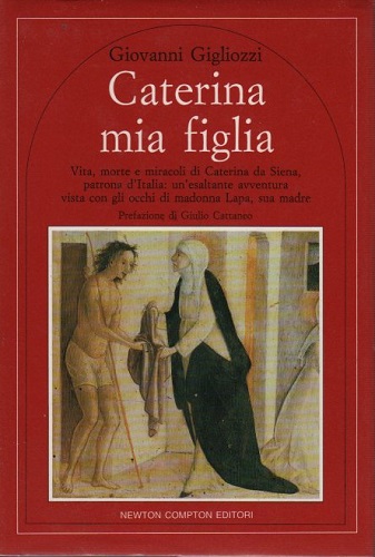 Caterina mia figlia vita morte e miracoli di Caterina da …