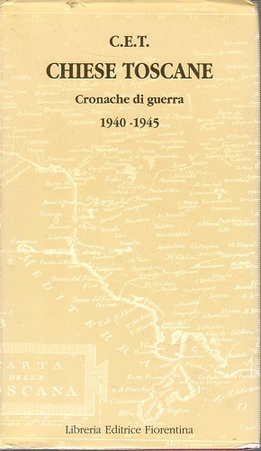 Chiese toscane. Cronache di guerra 1940 1945