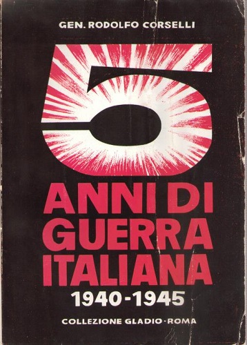 CINQUE ANNI DI GUERRA ITALIANA NELLA CONFLAGRAZIONE MONDIALE 1939-1945