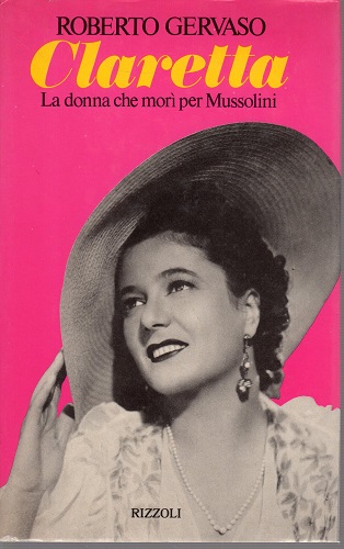 CLARETTA. La donna che morì per Mussolini