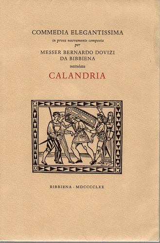 Commedia elegantissima in prosa nuovamente composta per messer Bernardo Dovizi …