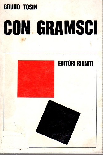 Con Gramsci ricordi di uno della vecchia guardi