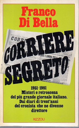 Corriere segreto 1951-1981 misteri e retroscenadel più grande giornale italiano