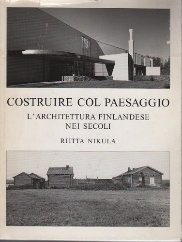 Costruire col paesaggio l'architettura finlandese nei secoli