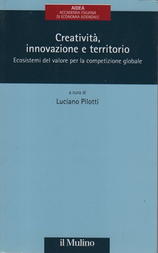 Creatività innovazione e territorio ecosistemi del valore per la competizione …