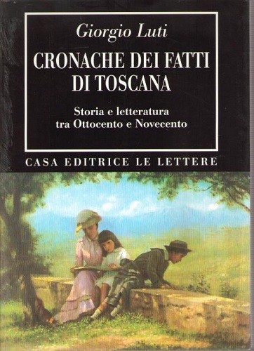 Cronache dei fatti della Toscana Storia e letteratura tra ottocento …