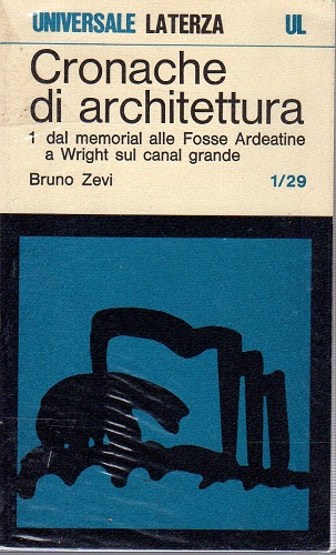 Cronache di architettura.1 dal memorial alle Fosse Ardeatine a Wright …