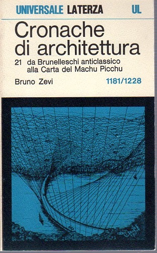 Cronache di architettura.21 da Brunelleschi anticlassico alla Carta del Machu …