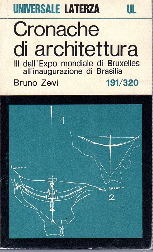 Cronache di architettura.III dall'expo mondiale di Bruxelles all'inaugurazione di Brasilia …
