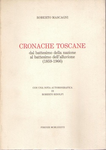 CRONACHE TOSCANE dal battesimo della nazione al battesimo dell'alluvione (1859 …