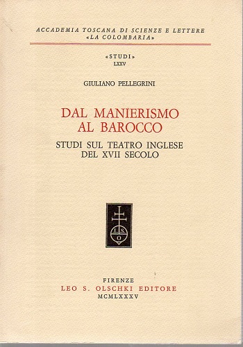 Dal manierismo al Barocco studi sul teatro Inglese del XVII …