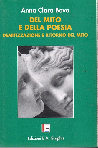 Del mito e della poesia demitizzazione e ritorno del mito
