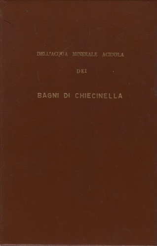 Dell'acqua minerale acidola dei Bagni di Chiecinella, illustrazione e analisi …