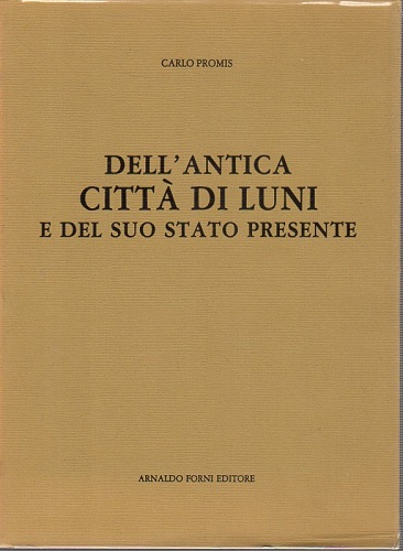 Dell'antica città di Luni e del suo stato presente